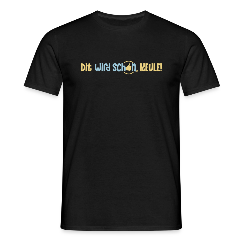 Dit wird schon, Keule! - Männer Premium T-Shirt - Schwarz