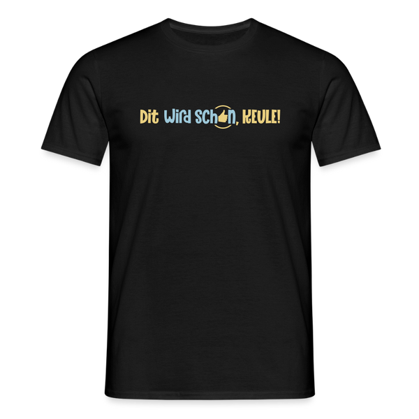Dit wird schon, Keule! - Männer Premium T-Shirt - Schwarz
