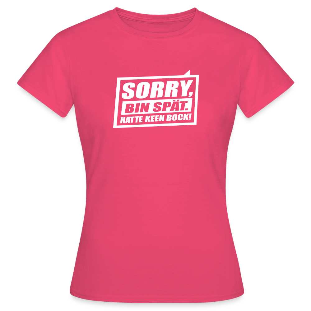 Sorry, ick bin spät. Hatte keen Bock. - Frauen Premium T-Shirt - Azalea