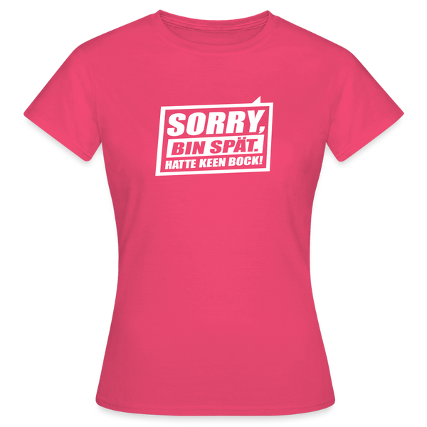 Sorry, ick bin spät. Hatte keen Bock. - Frauen Premium T-Shirt - Azalea