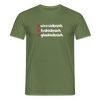 weesicknich, habicknich, gloobicknich - Männer Premium T-Shirt - Militärgrün