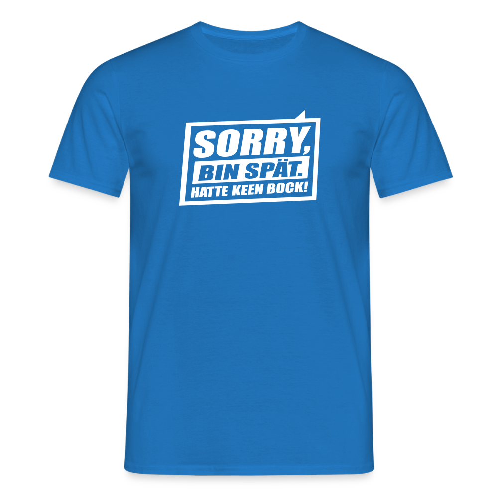 Sorry, ick bin spät. Hatte keen Bock. - Männer Premium T-Shirt - Royalblau