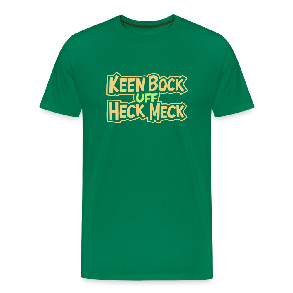 Keen Bock uff Heck Meck - Männer Premium T-Shirt - Kelly Green