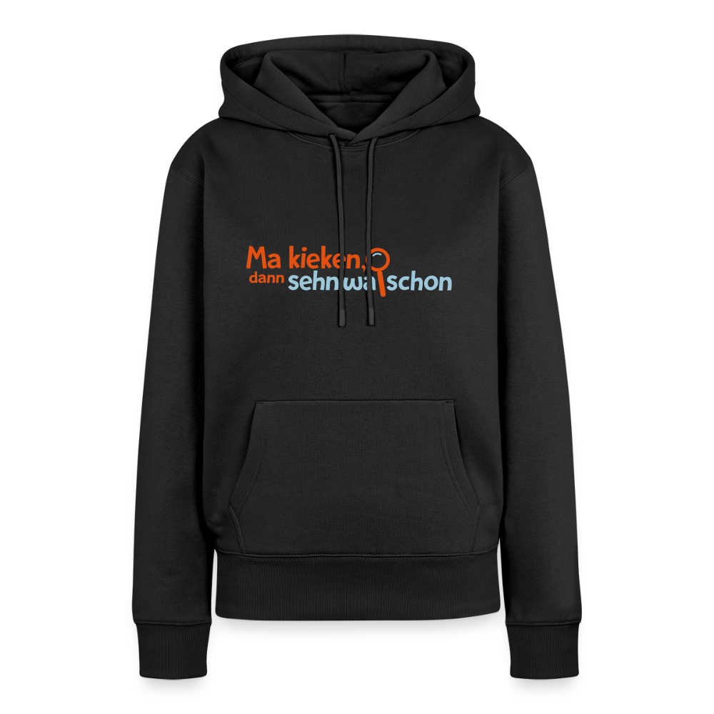 Ma kieken, dann sehn wa schon - Frauen Premium Hoodie - Schwarz