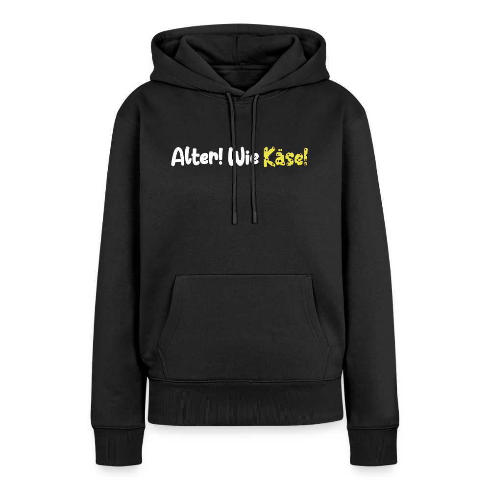 Alter! Wie Käse! - Frauen Premium Hoodie - Schwarz