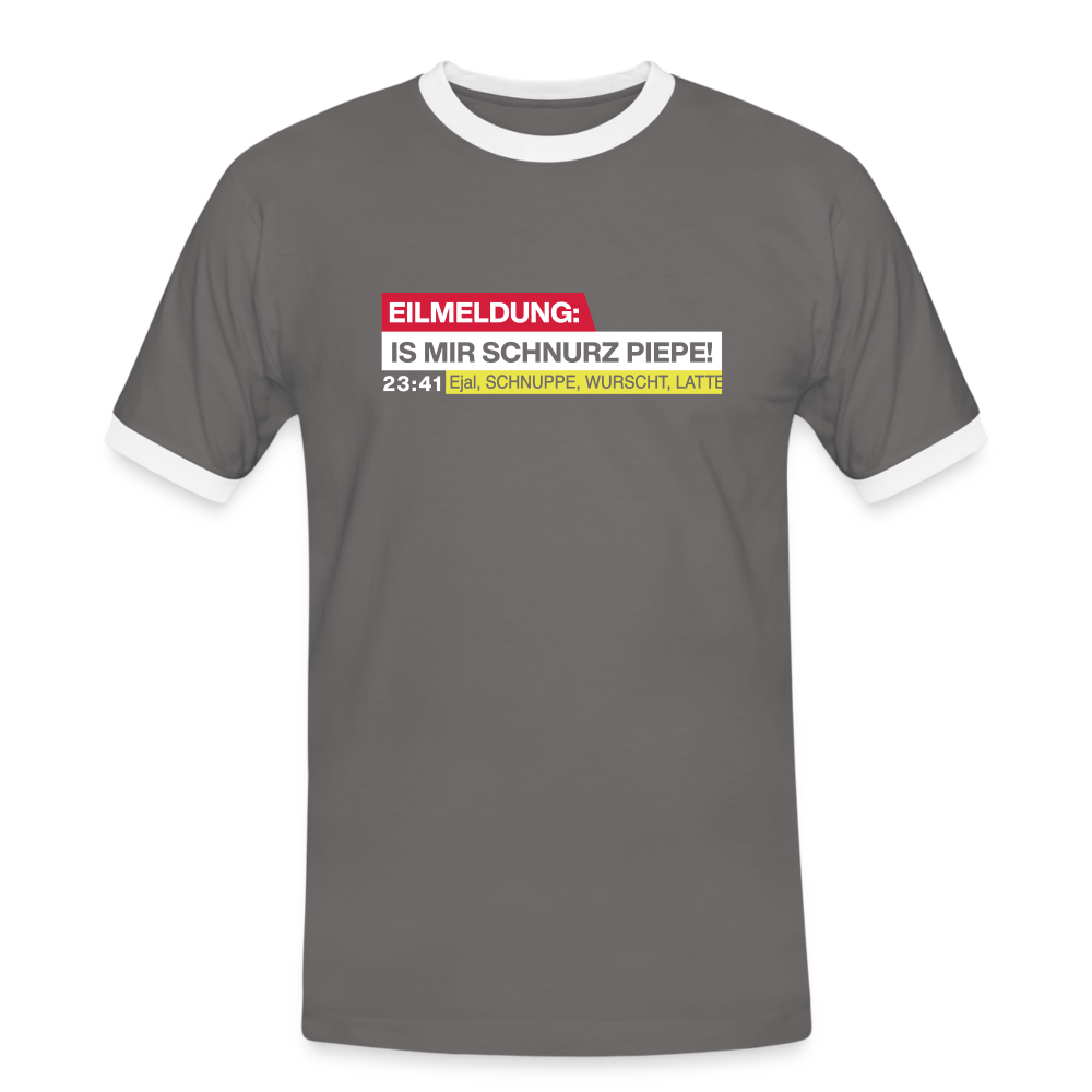 Eilmeldung: Is mir Schnurz Piepe! - Männer Ringer T-Shirt - Dunkelgrau/Weiß