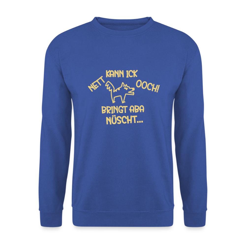 NETT KANN ICK OOCH! - Unisex Pullover - Royalblau
