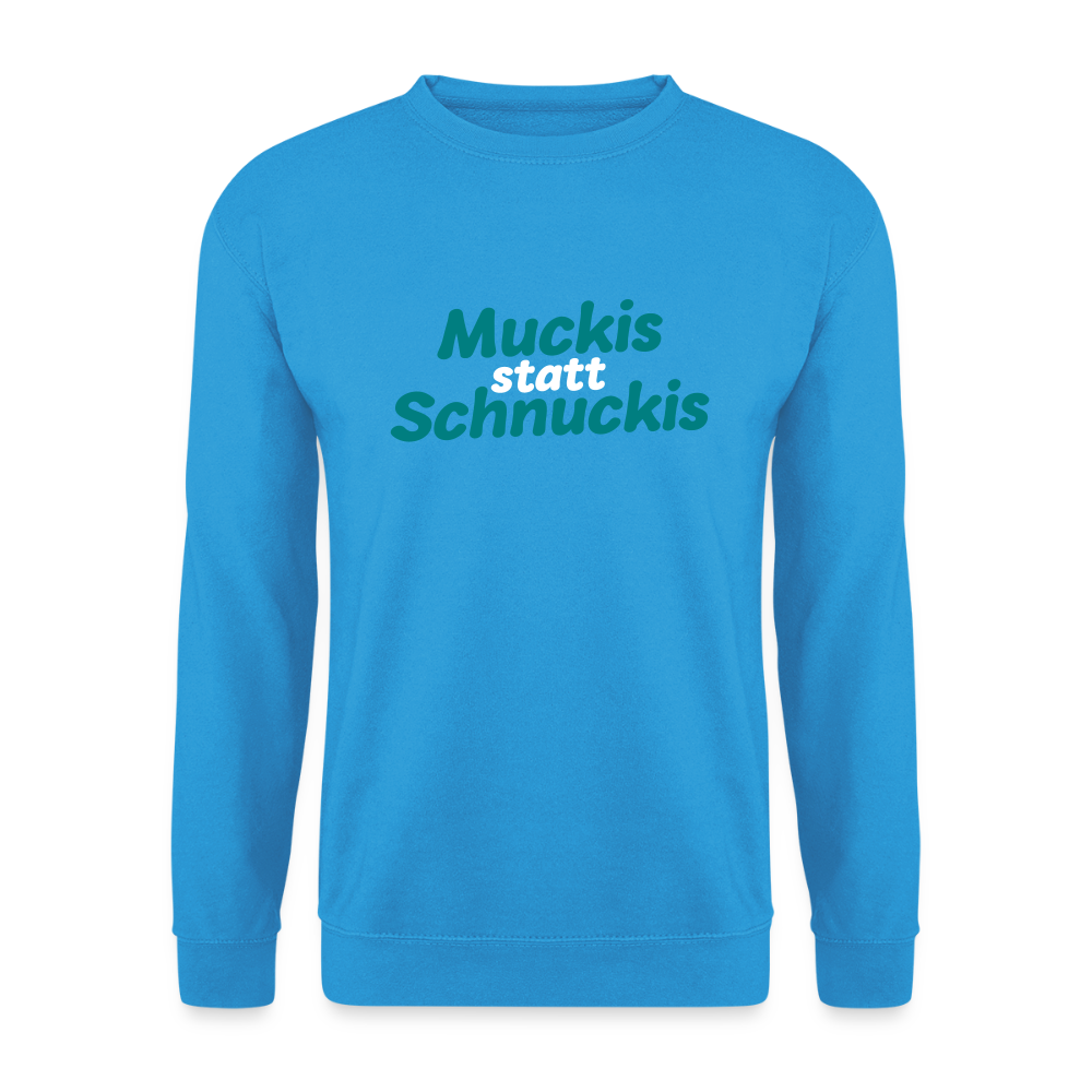 Muckis statt Schnuckis - Unisex Pullover - Meeresblau