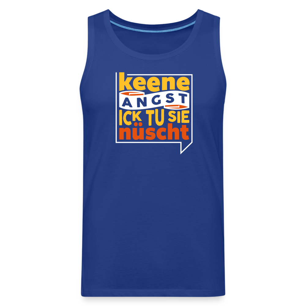 Keene Angst Ick Tu Sie Nüscht - Männer Premium Tank Top - Königsblau