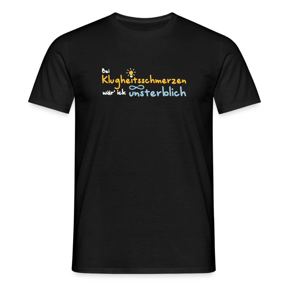 Bei Klugheitsschmerzen wär' ick unsterblich - Männer Premium T-Shirt - Schwarz