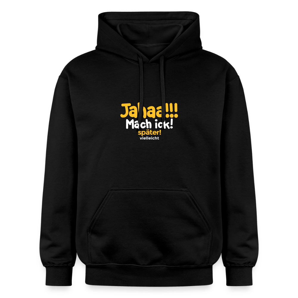Jahaa!!! Mach ick! später! vielleicht - Hoodie - Schwarz