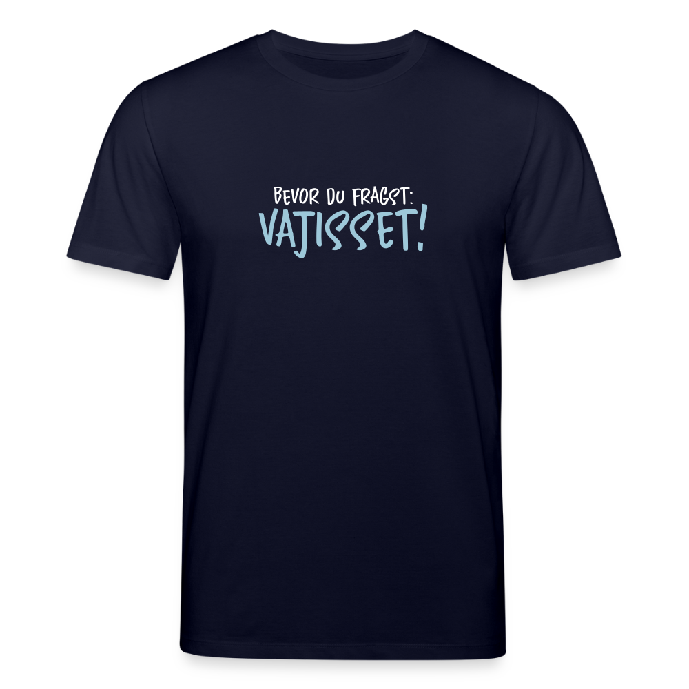Bevor du fragst - Unisex Bio T-Shirt - Navy
