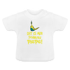 Schnurz Piepe mit Piep - Baby T-Shirt - Weiß