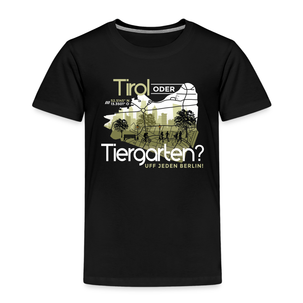 Tirol oder Tiergarten - Kinder Premium T-Shirt - Schwarz