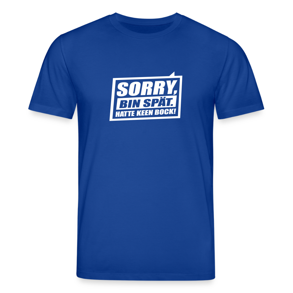 Sorry, ick bin spät. Hatte keen Bock. - Unisex Bio T-Shirt - Dunkelblau