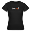 WATN? - Frauen Premium T-Shirt - Schwarz