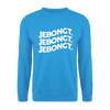 Jebongt! - Unisex Pullover - Meeresblau