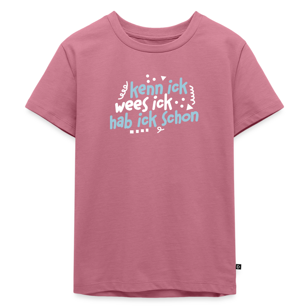 kenn ick wees ick hab ick schon - Kinder Premium T-Shirt - Mauve