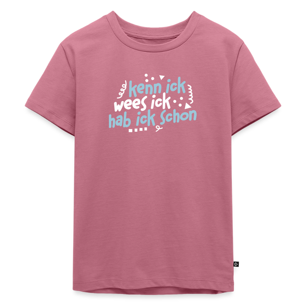 kenn ick wees ick hab ick schon - Kinder Premium T-Shirt - Mauve