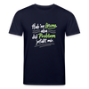 Hab 'ne Lösung, aba did Problem jefällt mir. - Unisex Bio T-Shirt - Navy