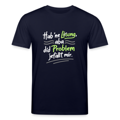 Hab 'ne Lösung, aba did Problem jefällt mir. - Unisex Bio T-Shirt