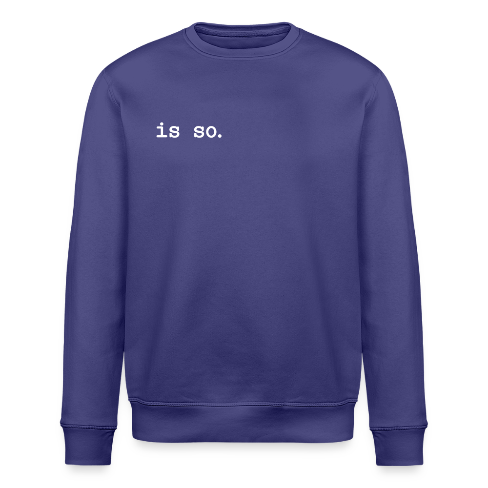 Is So - Unisex Bio Sweatshirt - Dämmerung