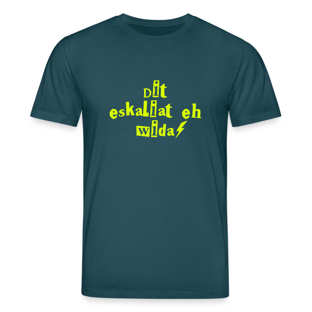 Dit eskaliat eh wida  - Unisex Bio T-Shirt - Dunkles Petrol