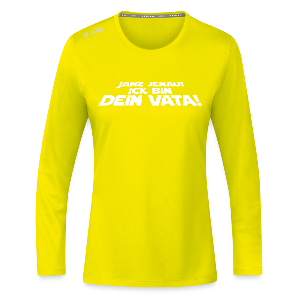 Janz jenau! Ick bin dein Vata! - Frauen Sport Langarmshirt - Neongelb