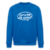 sorry, hab nich zujehört... - Unisex Bio Sweatshirt - Königsblau