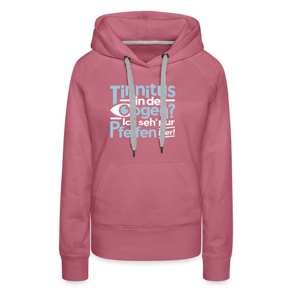 Tinnitus in de Oogen? Ick seh' nur Pfeifen hier! - Frauen Premium Hoodie - Malve