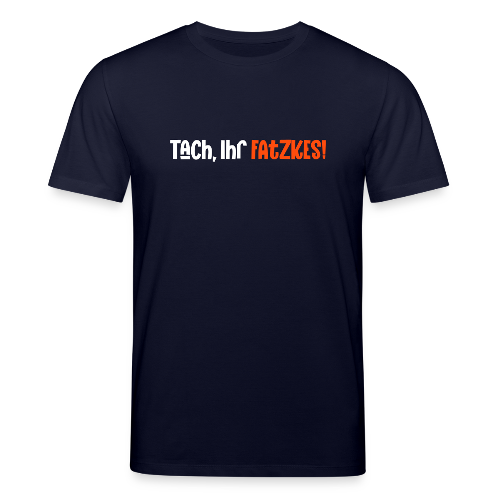 Tach, Ihr Fatzkes! - Unisex Bio T-Shirt - Navy