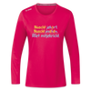 Nüscht jehört, nüscht jesehen, aba allet mitjekricht. - Frauen Sport Langarmshirt - dunkles Pink