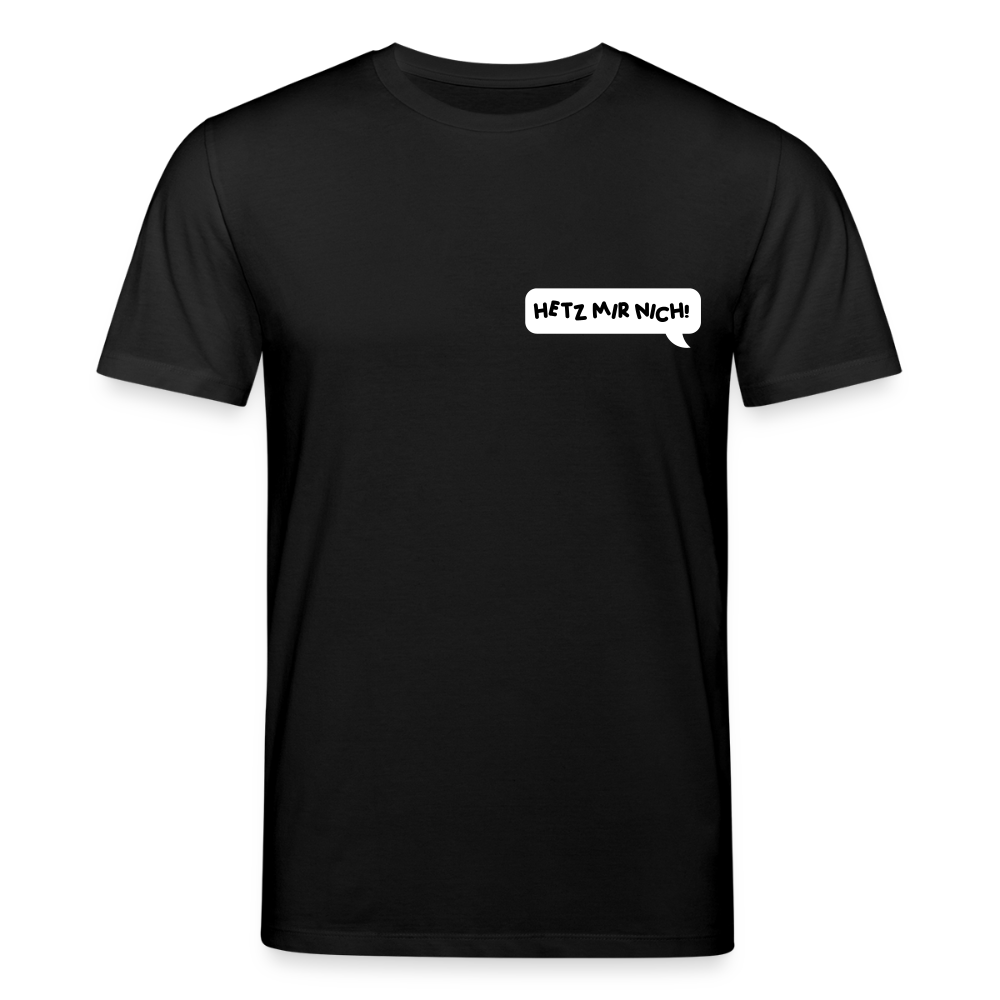 Hetz Mir Nich! - Unisex Bio T-Shirt - Schwarz