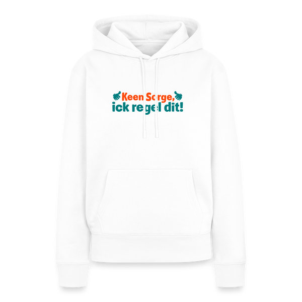 Keene Sorge, ick regel dit! - Frauen Premium Hoodie - Weiß