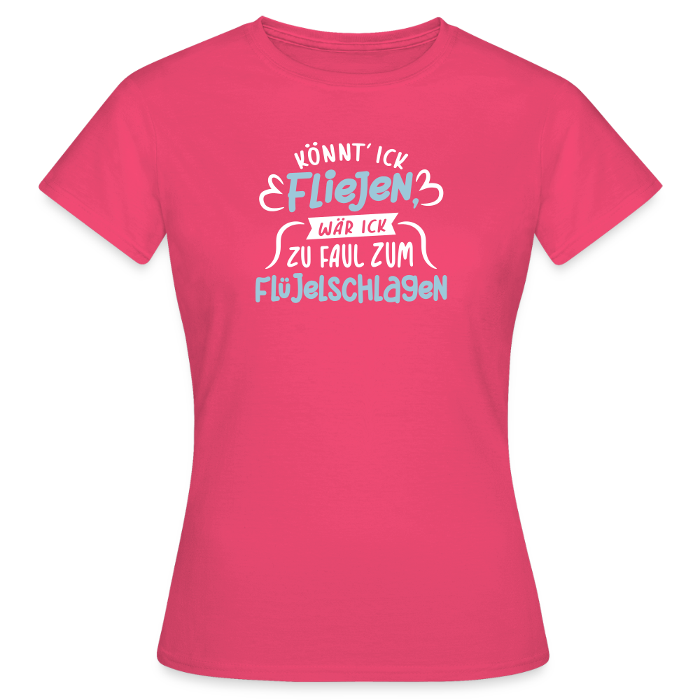 Könnt' ick fliejen, wär ick zu faul zum Flüjelschlagen - Frauen Premium T-Shirt - Azalea