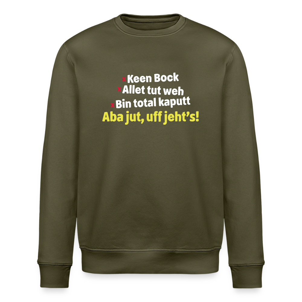 aba jut, uff jeht's! - Unisex Bio Sweatshirt - Khaki