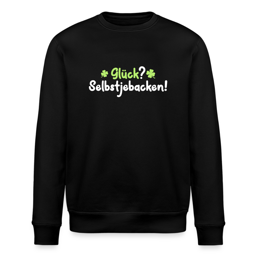 Glück? Selbstjebacken - Unisex Bio Sweatshirt - Schwarz