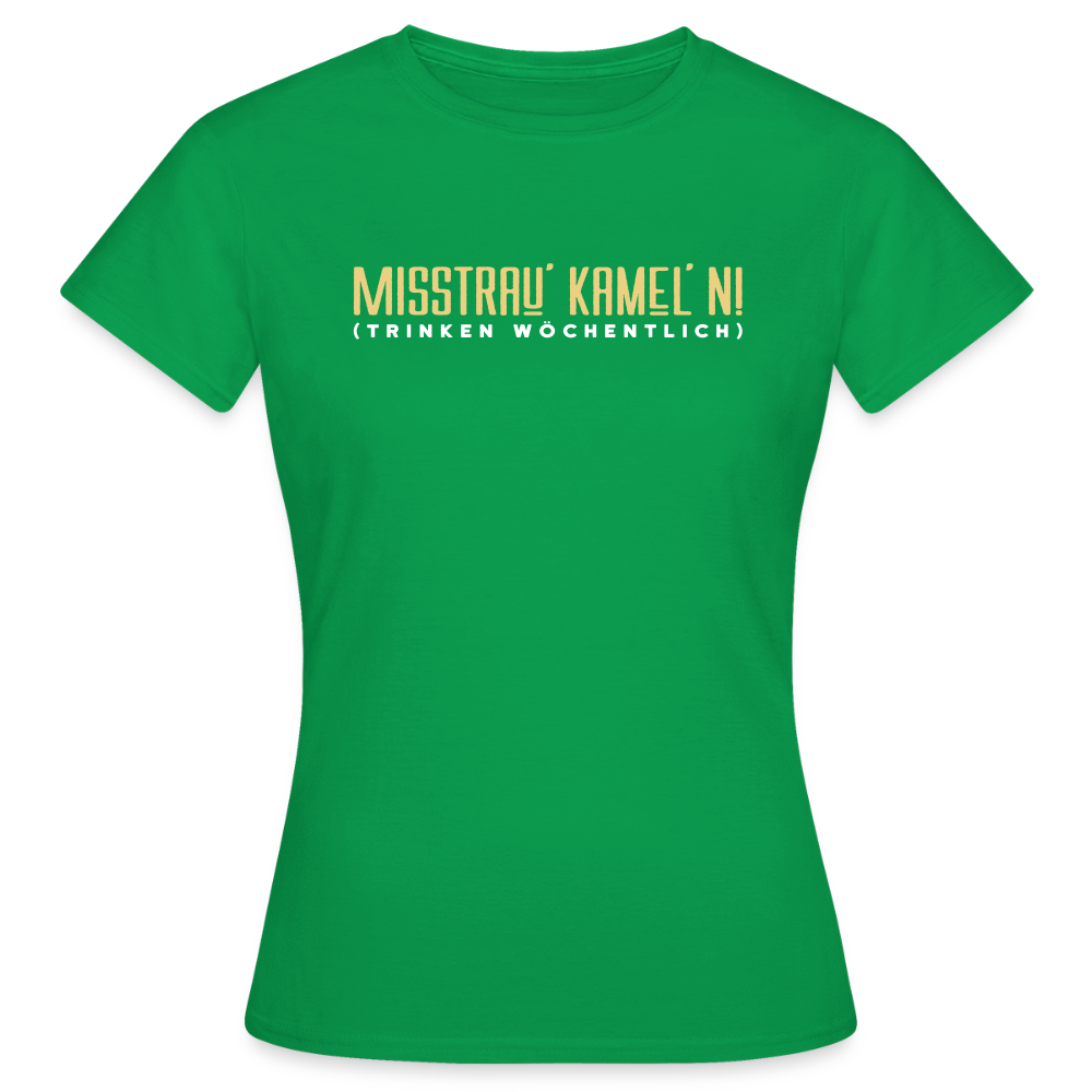 Misstrau' Kamel'n! (trinken wöchentlich) - Frauen Premium T-Shirt - Kelly Green