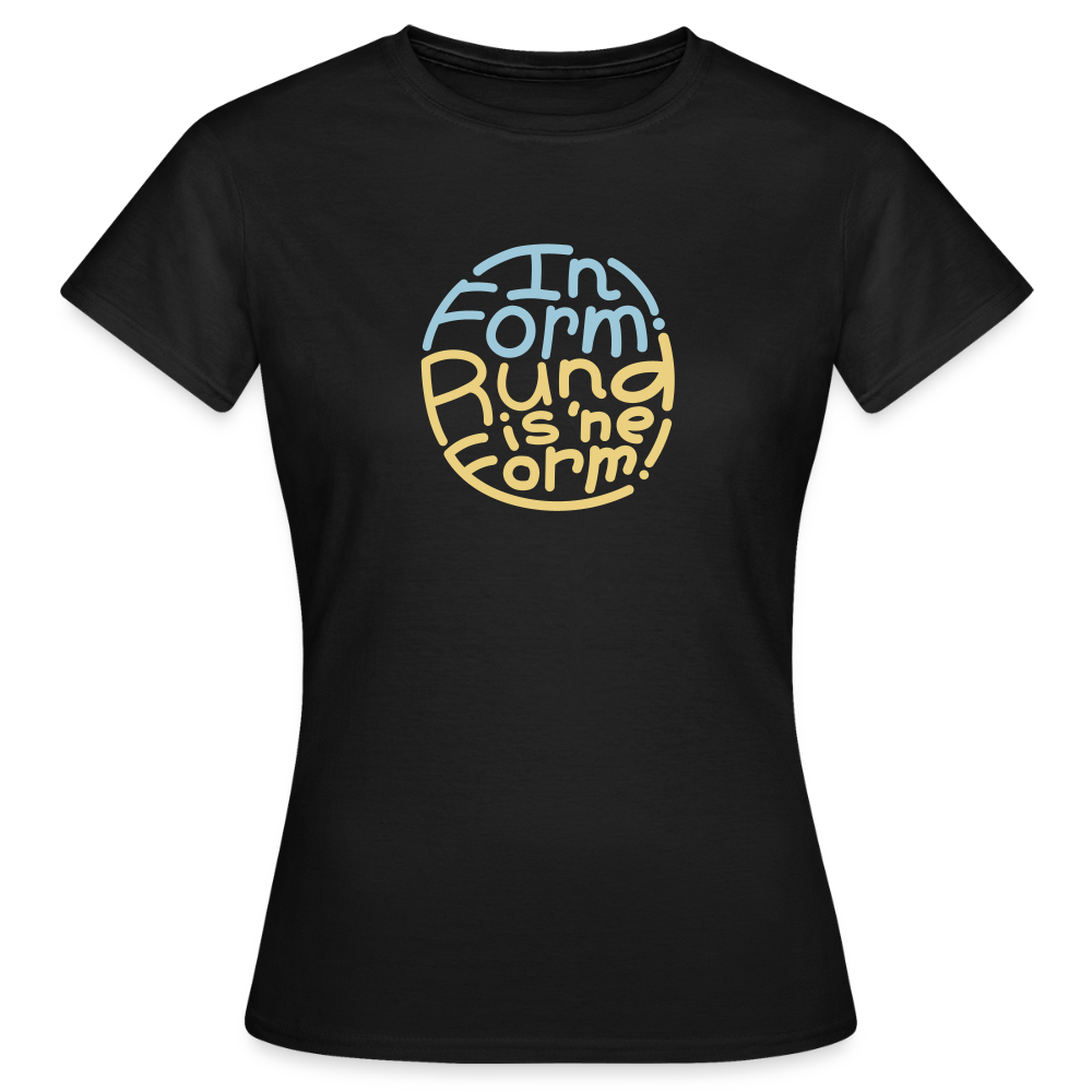 In Form! Rund is 'ne Form! - Frauen Premium T-Shirt - Schwarz