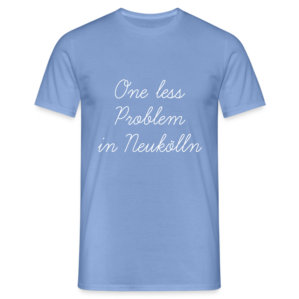 One Less Problem in Neukölln - Männer Premium T-Shirt - carolina blue