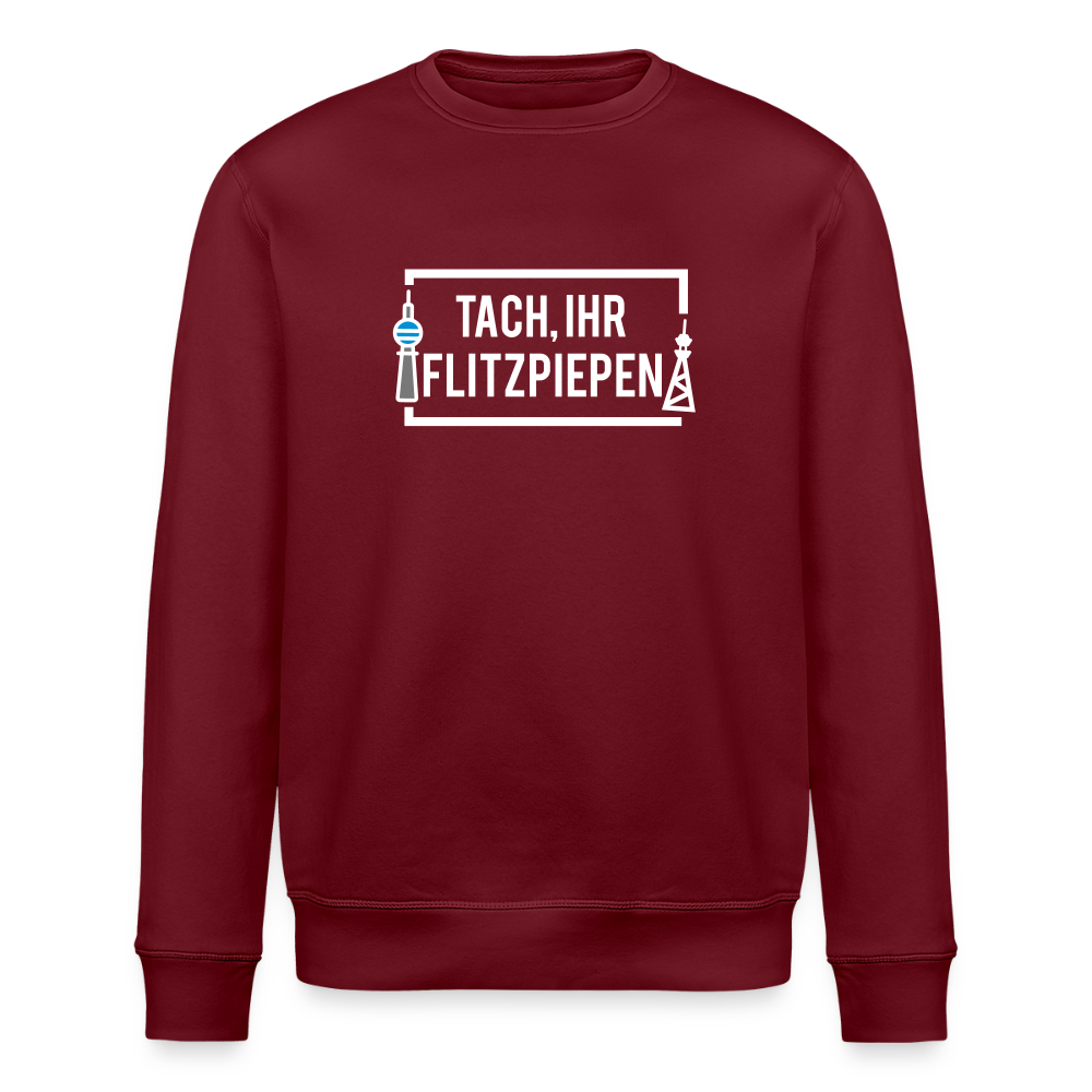 Tach ihr Flitzpiepen - Unisex Bio Sweatshirt - Burgunderrot