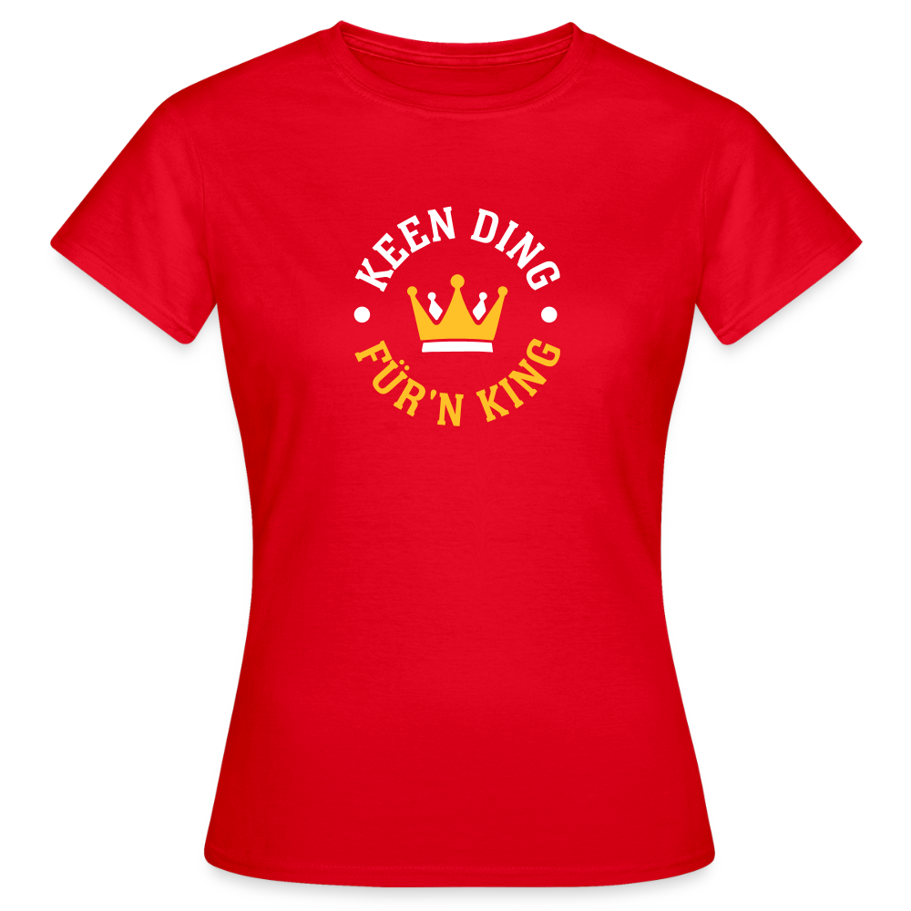 Keen Ding für'n King - Frauen Premium T-Shirt - Rot
