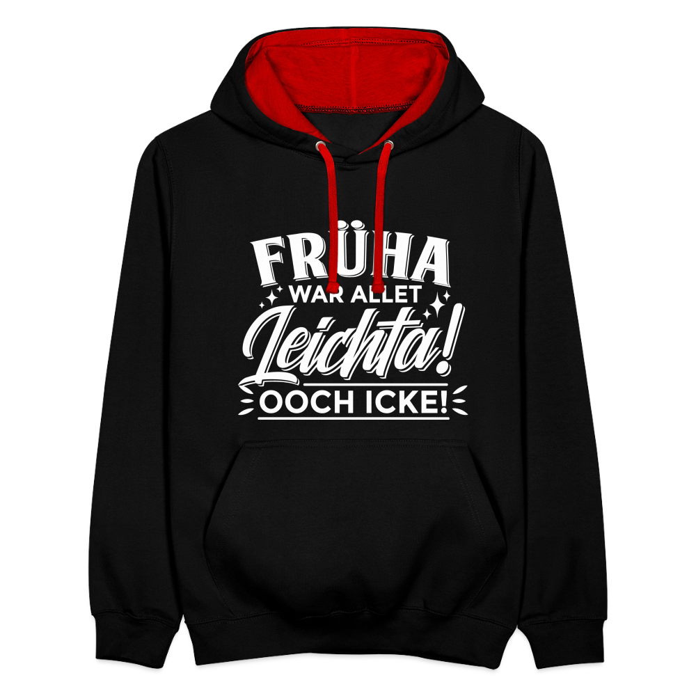 Früha war allet leichta! Ooch icke! - Kontrast Hoodie - Schwarz/Rot
