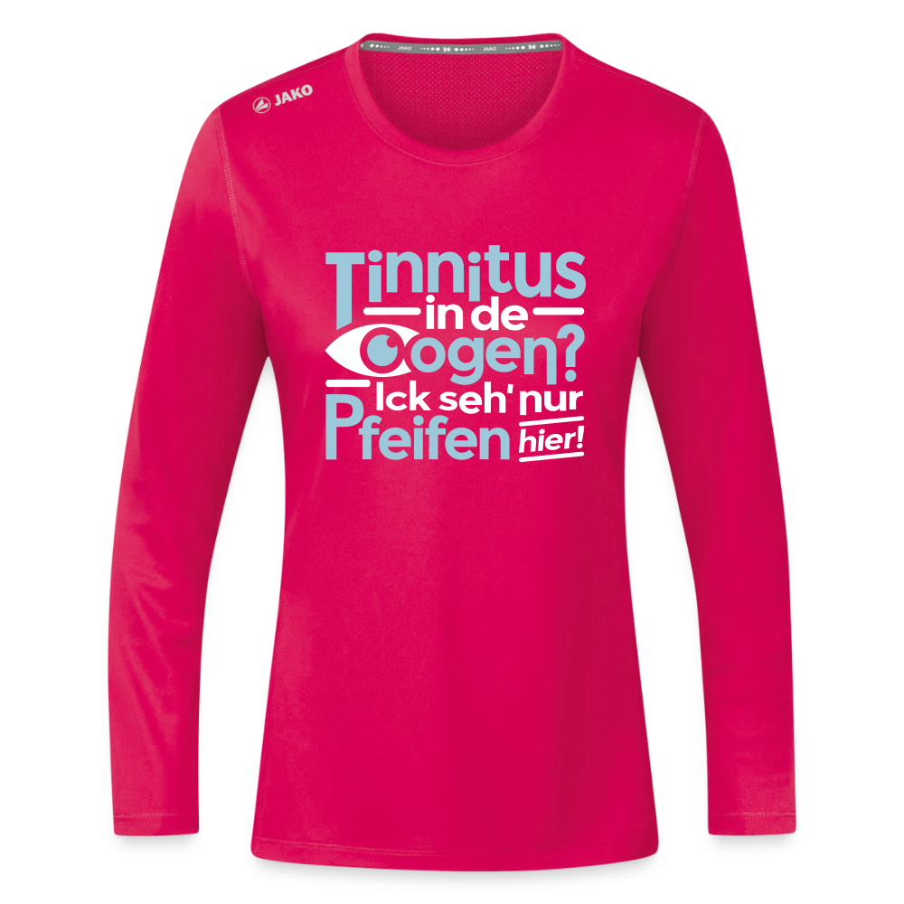 Tinnitus in de Oogen? Ick seh' nur Pfeifen hier! - Frauen Sport Langarmshirt - dunkles Pink