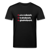 weesicknich, habicknich, gloobicknich - Unisex Bio T-Shirt - Schwarz