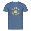 Keen Ding für'n King - Männer Premium T-Shirt - Taubenblau