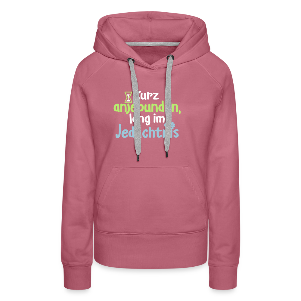 Kurz anjebunden, lang im Jedächtnis. - Frauen Premium Hoodie - Malve