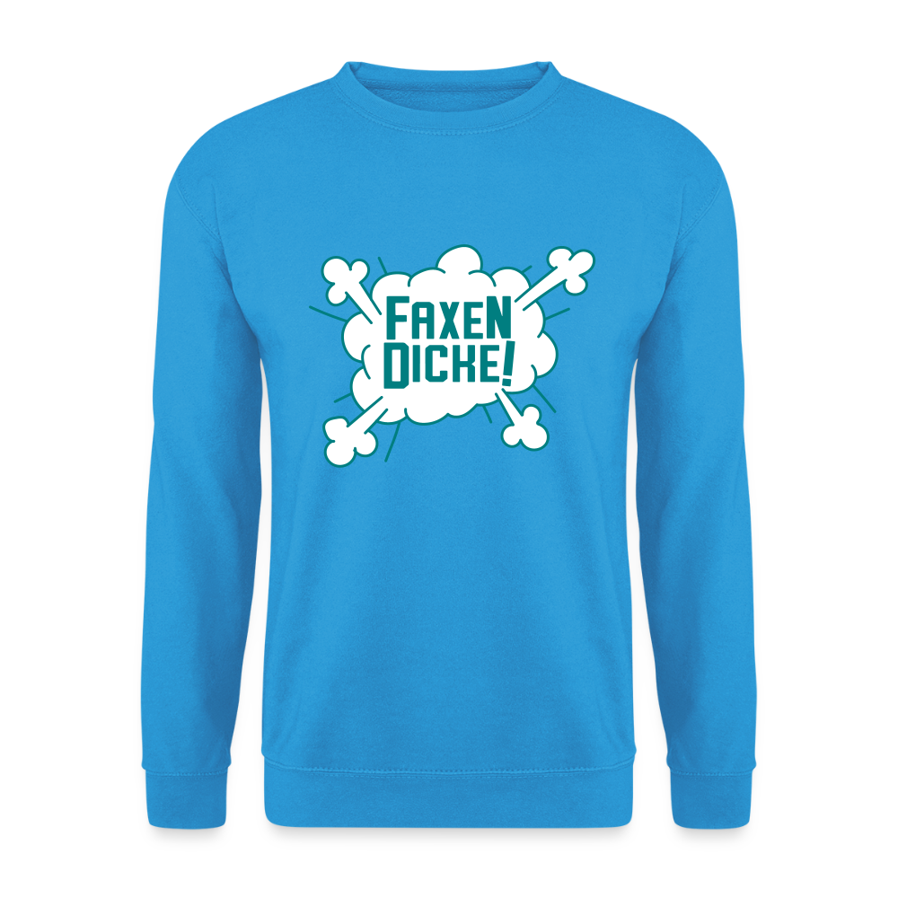 Faxen Dicke! - Unisex Pullover - Meeresblau
