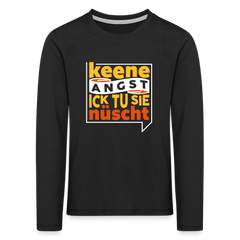 Keene Angst Ick Tu Sie Nüscht - Kinder Langarmshirt