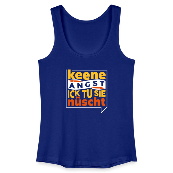 Keene Angst Ick Tu Sie Nüscht - Frauen Bio Tank Top - Königsblau